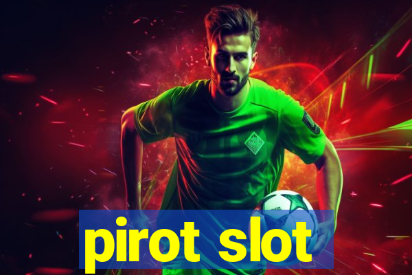 pirot slot