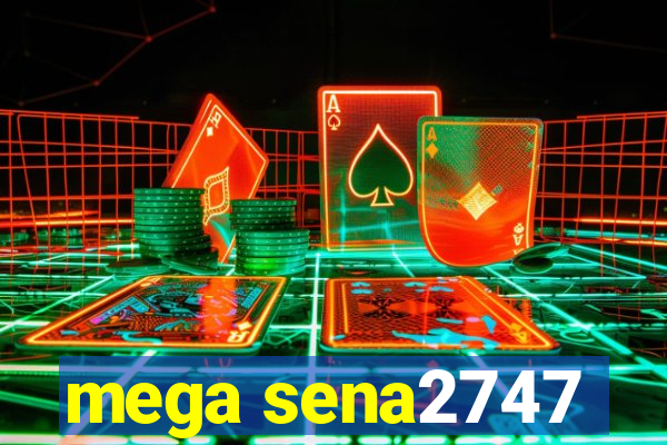 mega sena2747