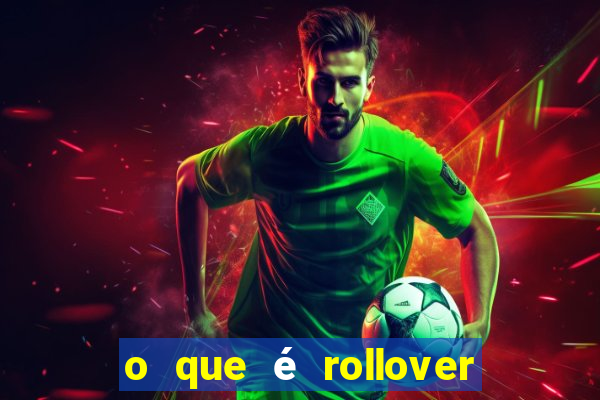 o que é rollover de aposta