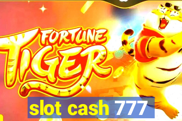 slot cash 777