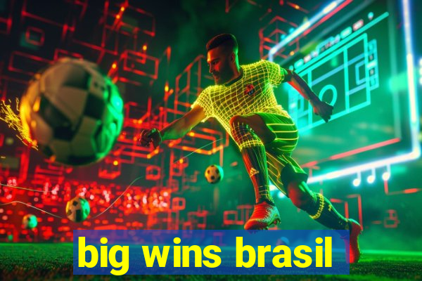 big wins brasil