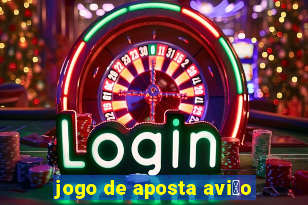 jogo de aposta avi茫o