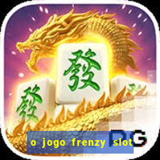 o jogo frenzy slot master paga mesmo