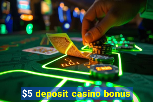 $5 deposit casino bonus