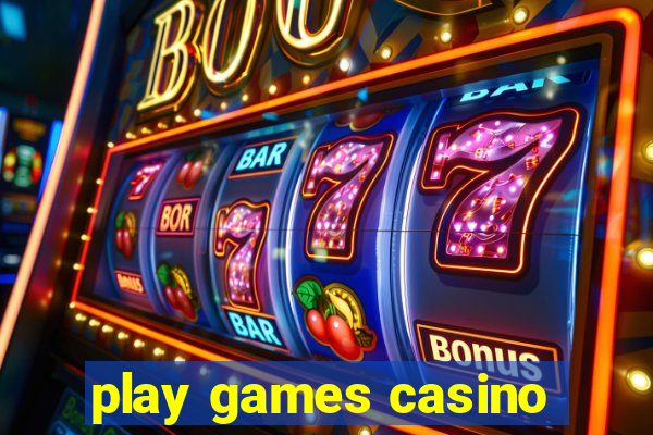 play games casino