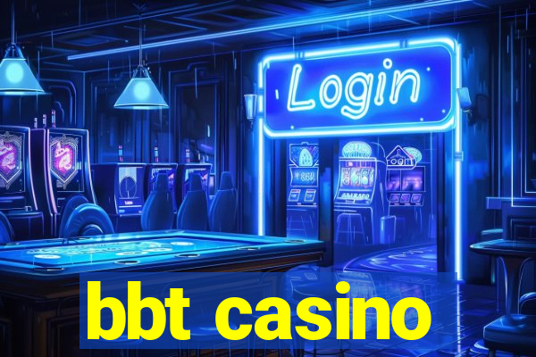 bbt casino