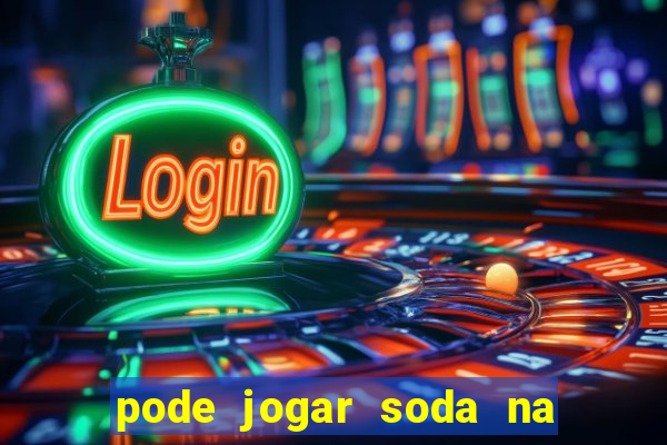 pode jogar soda na caixa de gordura