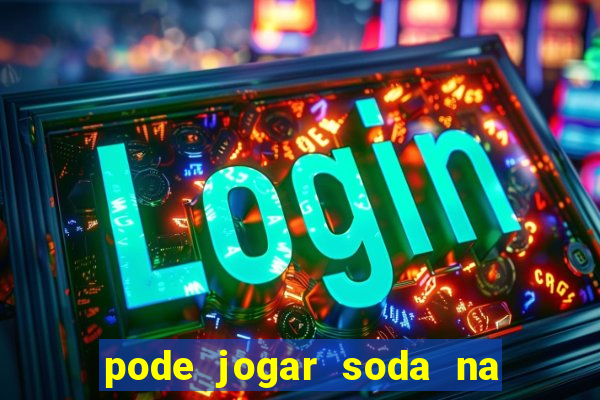 pode jogar soda na caixa de gordura