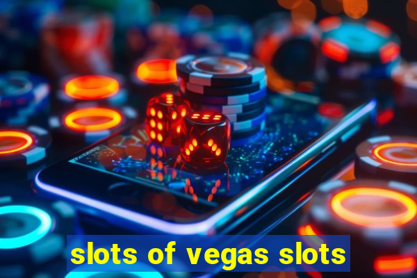 slots of vegas slots