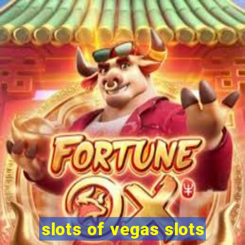 slots of vegas slots