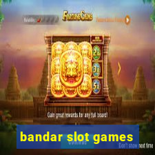 bandar slot games