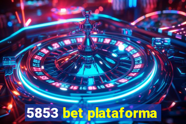 5853 bet plataforma