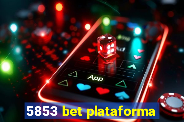 5853 bet plataforma