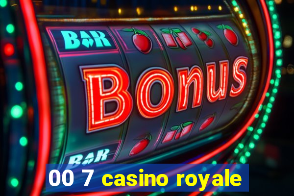 00 7 casino royale