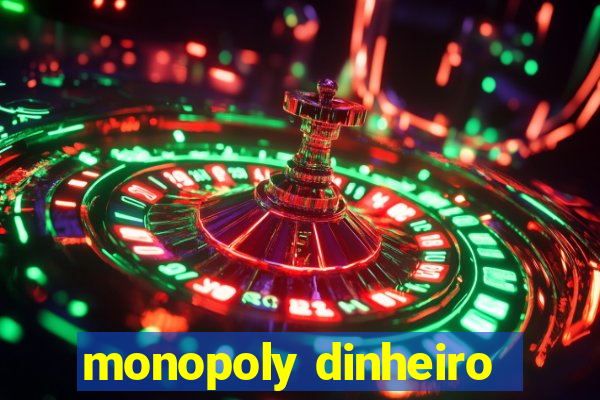 monopoly dinheiro