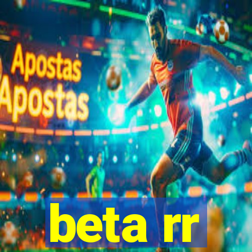 beta rr