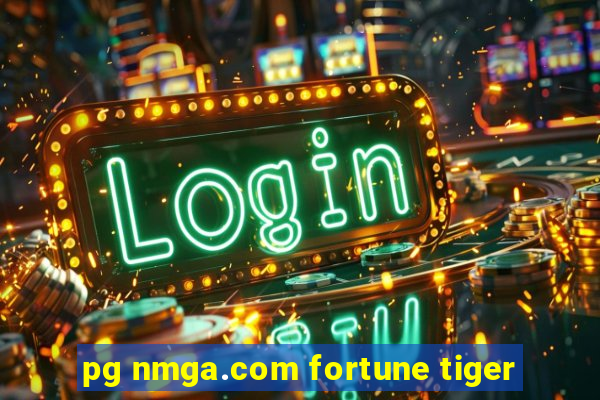 pg nmga.com fortune tiger