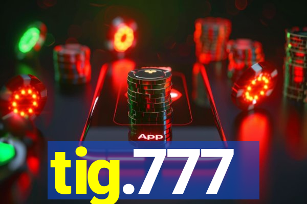 tig.777