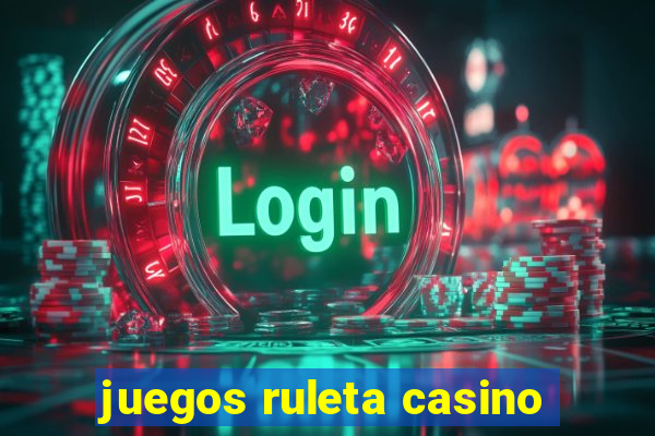 juegos ruleta casino