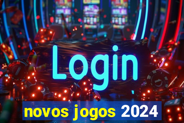 novos jogos 2024