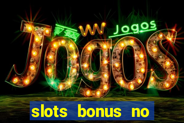 slots bonus no cadastro sem deposito