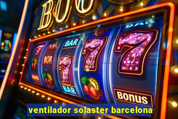 ventilador solaster barcelona