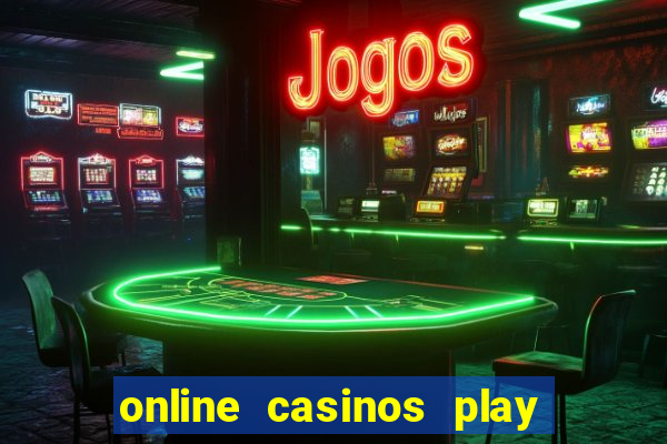 online casinos play for real money