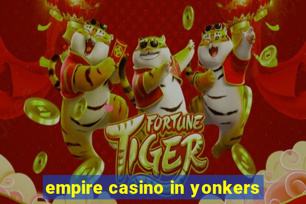 empire casino in yonkers