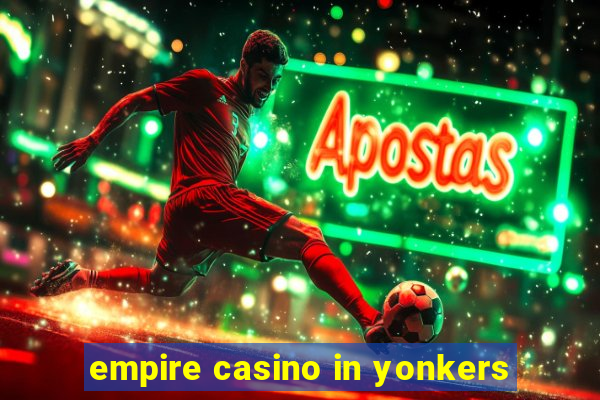 empire casino in yonkers