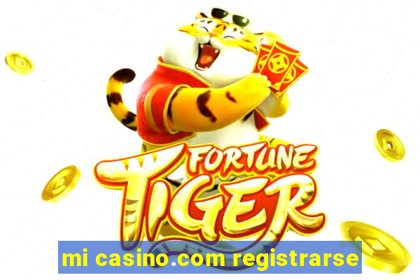 mi casino.com registrarse