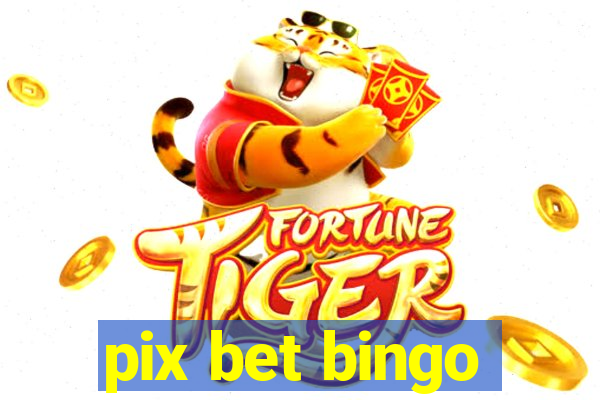 pix bet bingo