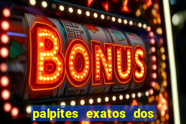 palpites exatos dos jogos de hoje