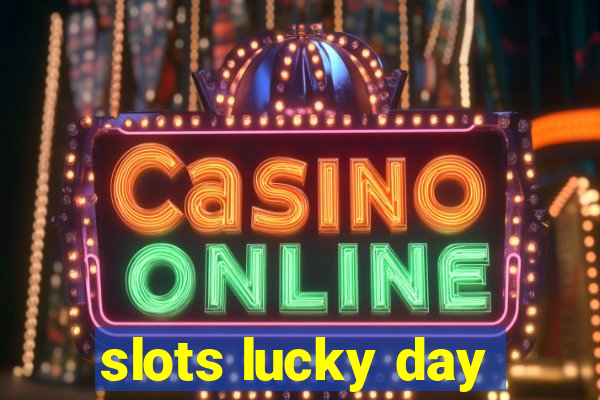 slots lucky day