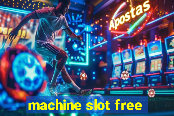 machine slot free