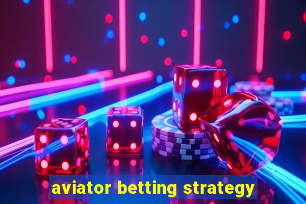 aviator betting strategy