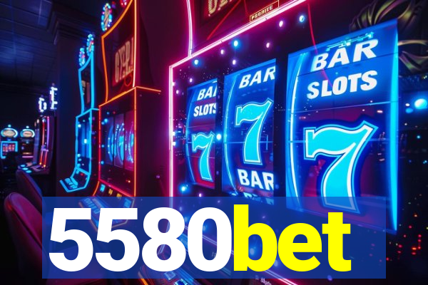 5580bet