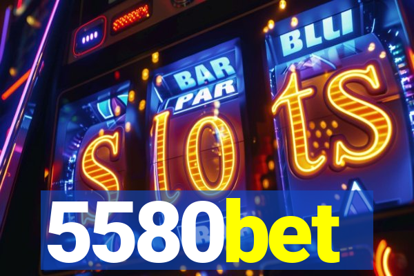 5580bet