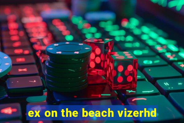 ex on the beach vizerhd