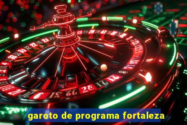 garoto de programa fortaleza