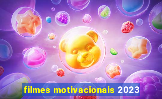 filmes motivacionais 2023