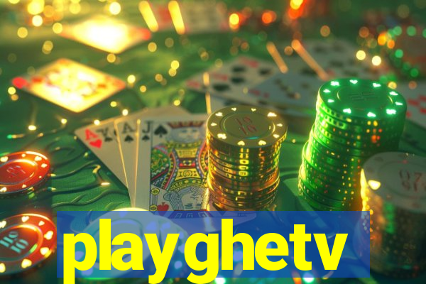 playghetv