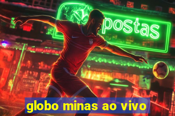 globo minas ao vivo