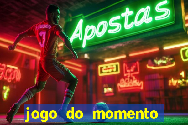 jogo do momento para ganhar dinheiro