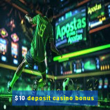 $10 deposit casino bonus