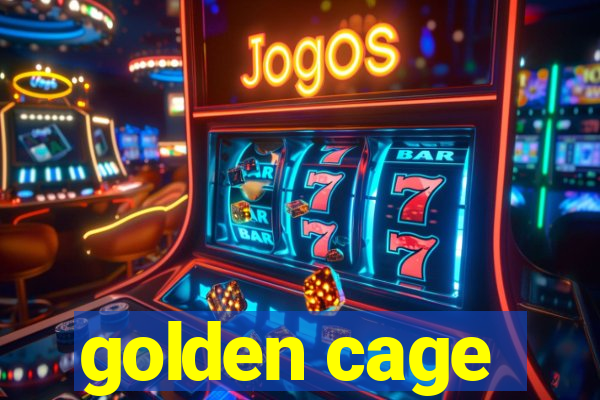 golden cage