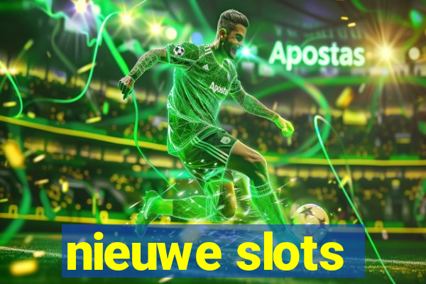 nieuwe slots