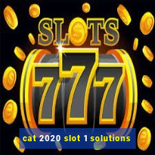 cat 2020 slot 1 solutions