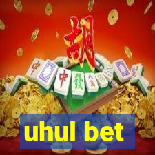 uhul bet