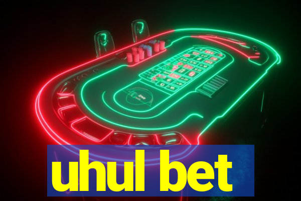 uhul bet