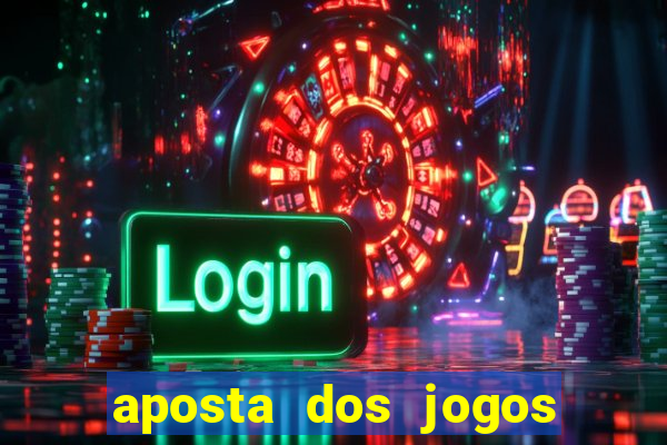 aposta dos jogos de hoje